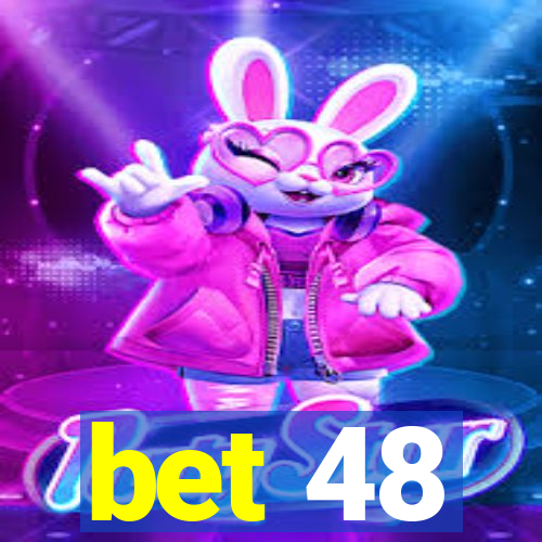 bet 48